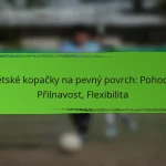Dětské kopačky na pevný povrch: Pohodlí, Přilnavost, Flexibilita