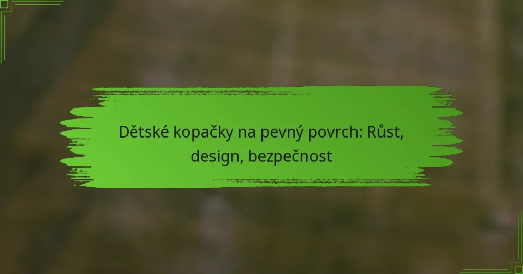 Dětské kopačky na pevný povrch: Růst, design, bezpečnost