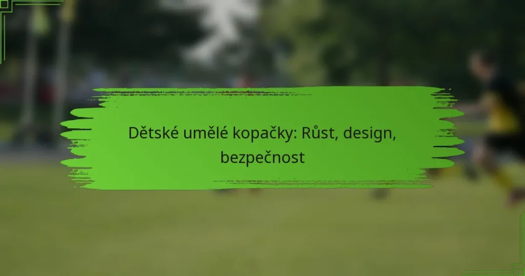 Dětské umělé kopačky: Růst, design, bezpečnost