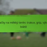 Kopačky na měkký terén: trakce, grip, výkon v blátě