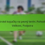 Široké kopačky na pevný terén: Pohodlí, Velikost, Podpora
