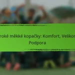 Široké měkké kopačky: Komfort, Velikost, Podpora