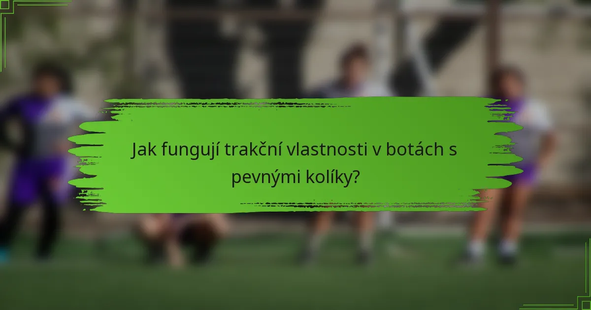 Jak fungují trakční vlastnosti v botách s pevnými kolíky?