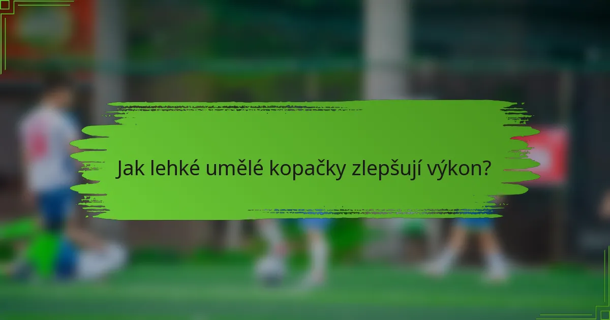 Jak lehké umělé kopačky zlepšují výkon?