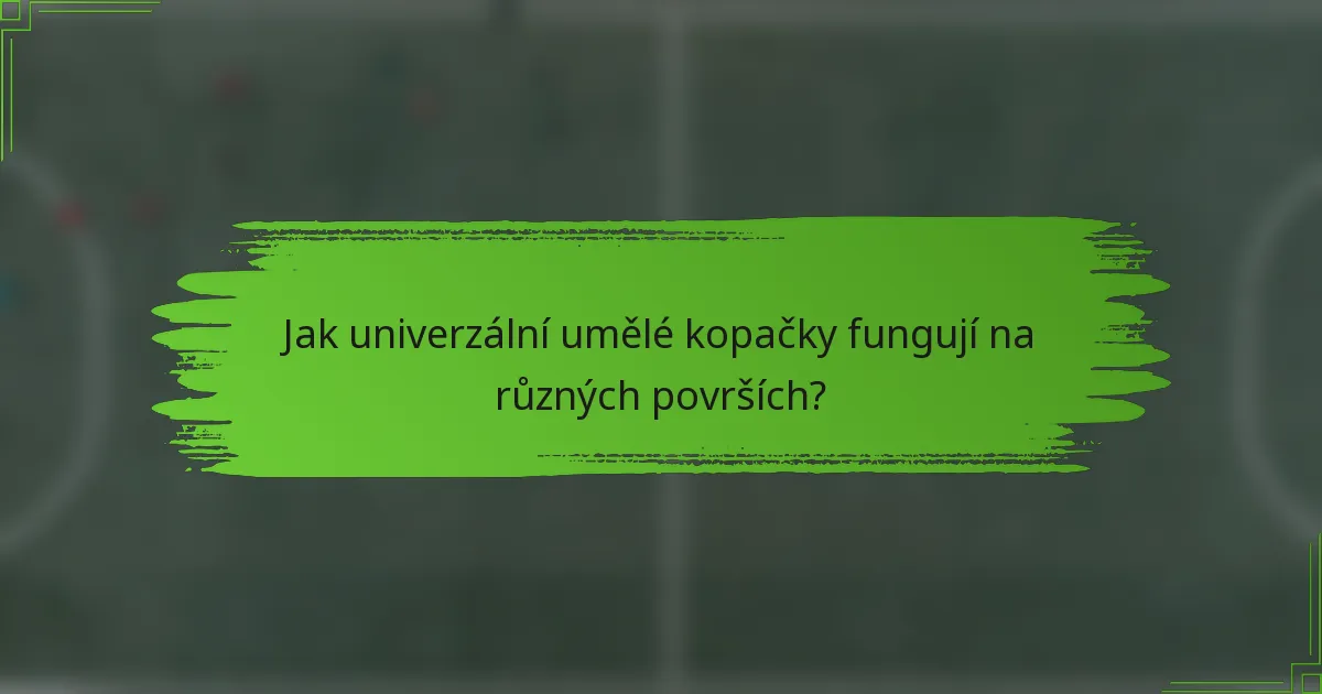 Jak univerzální umělé kopačky fungují na různých površích?