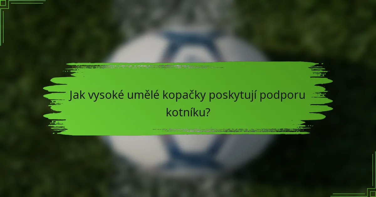 Jak vysoké umělé kopačky poskytují podporu kotníku?