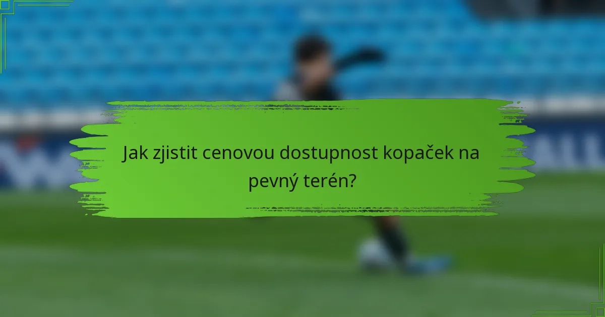 Jak zjistit cenovou dostupnost kopaček na pevný terén?
